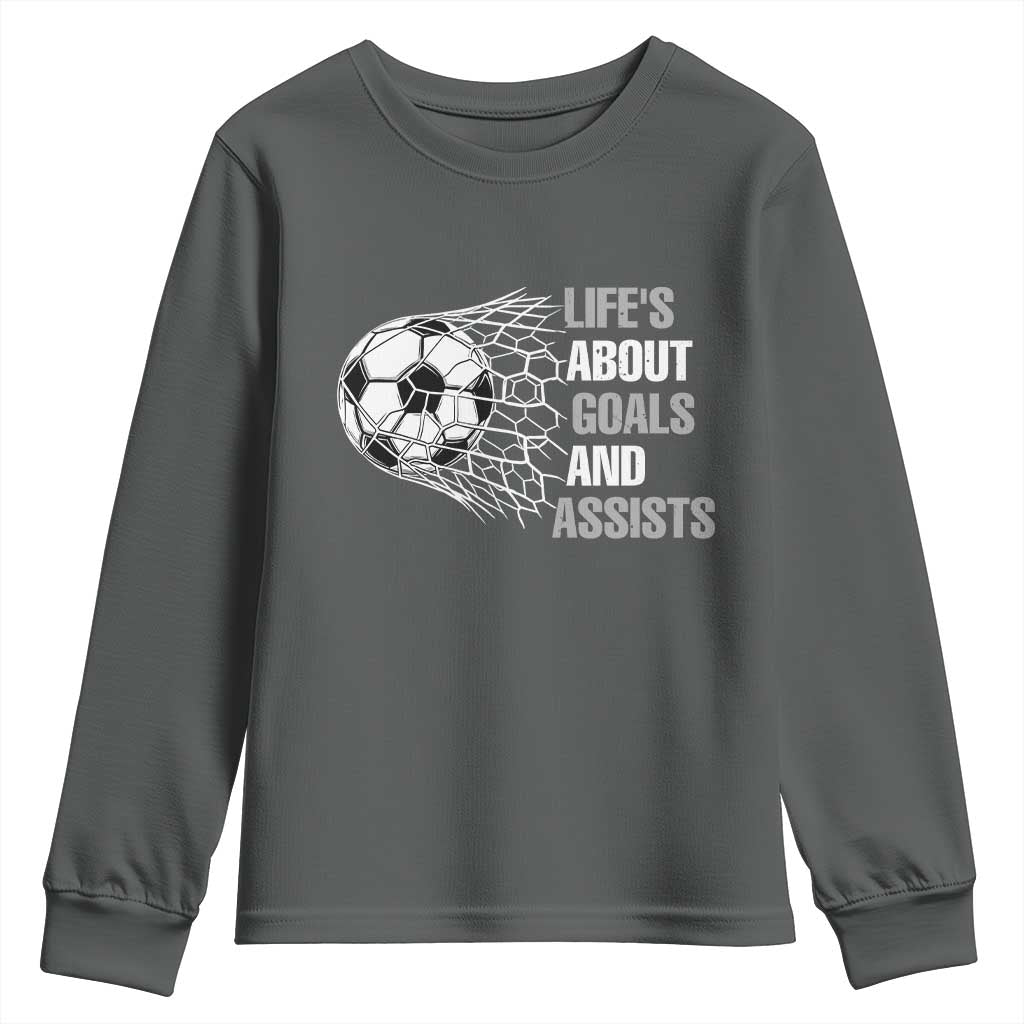 Funny Life Is About Goals And Assists Youth Sweatshirt Soccer Lover