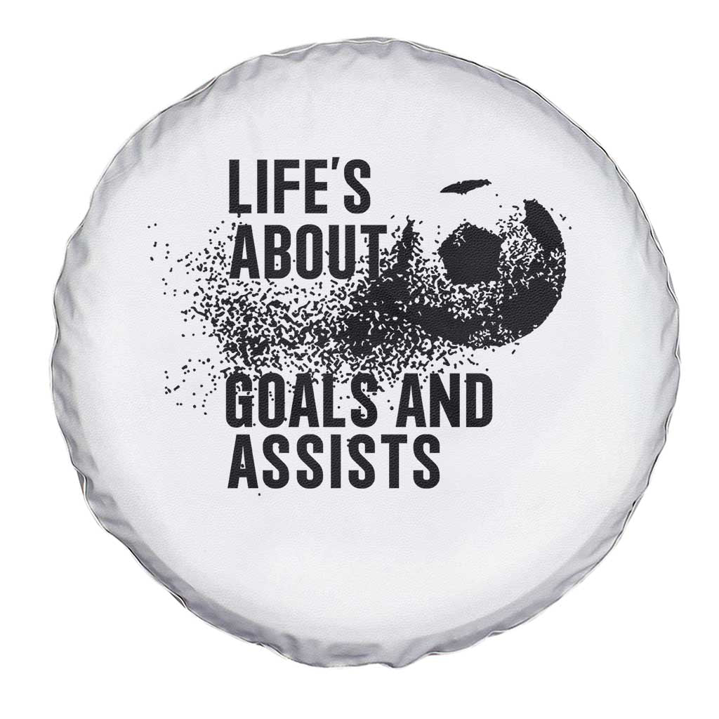 Funny Life Is About Goals And Assists Spare Tire Cover Goalkeepers Gifts