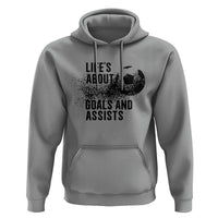 Funny Life Is About Goals And Assists Hoodie Goalkeepers Gifts