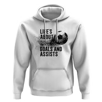 Funny Life Is About Goals And Assists Hoodie Goalkeepers Gifts