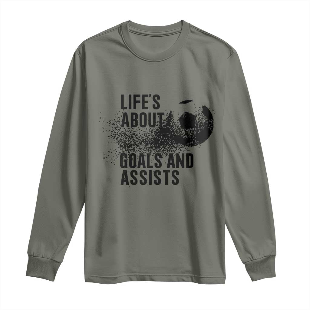 Funny Life Is About Goals And Assists Long Sleeve Shirt Goalkeepers Gifts
