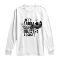 Funny Life Is About Goals And Assists Long Sleeve Shirt Goalkeepers Gifts