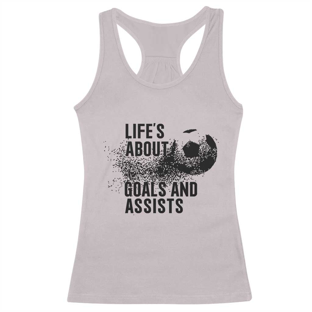 Funny Life Is About Goals And Assists Racerback Tank Top Goalkeepers Gifts
