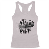Funny Life Is About Goals And Assists Racerback Tank Top Goalkeepers Gifts