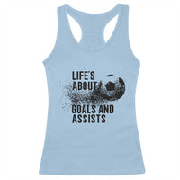 Funny Life Is About Goals And Assists Racerback Tank Top Goalkeepers Gifts
