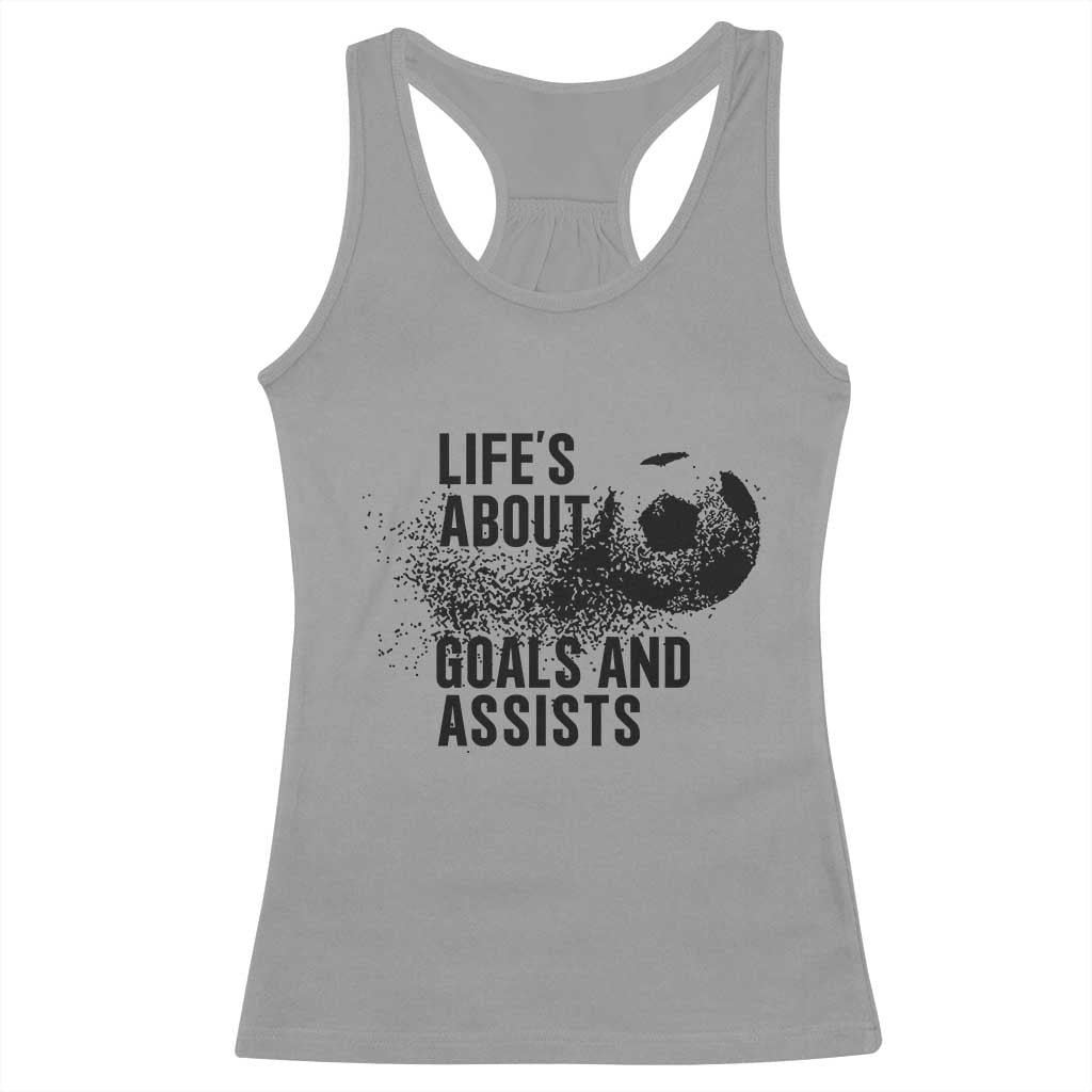 Funny Life Is About Goals And Assists Racerback Tank Top Goalkeepers Gifts