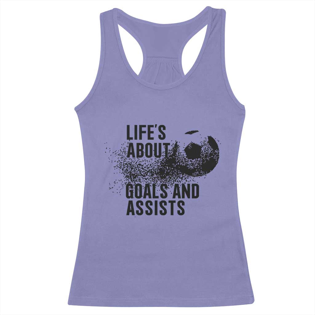 Funny Life Is About Goals And Assists Racerback Tank Top Goalkeepers Gifts