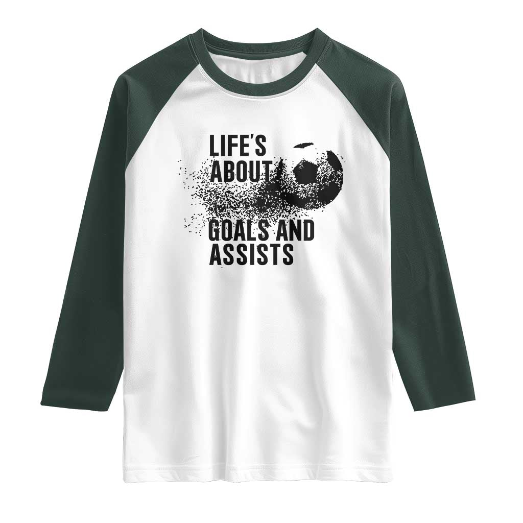 Funny Life Is About Goals And Assists Raglan Shirt Goalkeepers Gifts