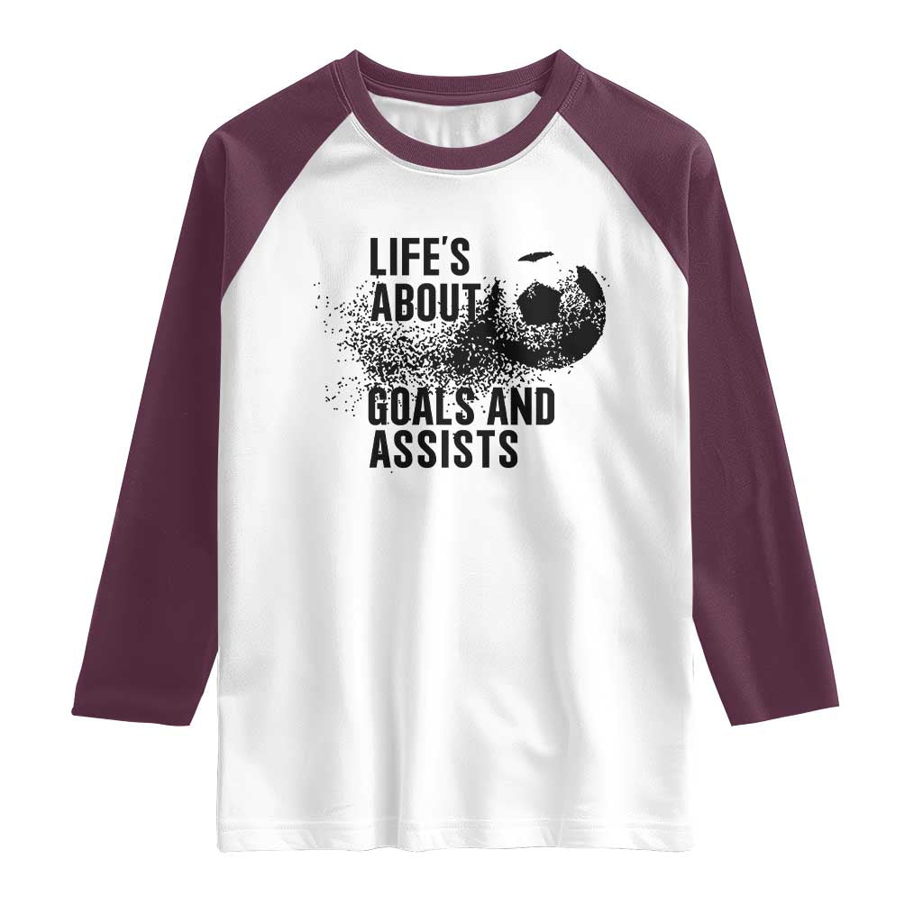 Funny Life Is About Goals And Assists Raglan Shirt Goalkeepers Gifts