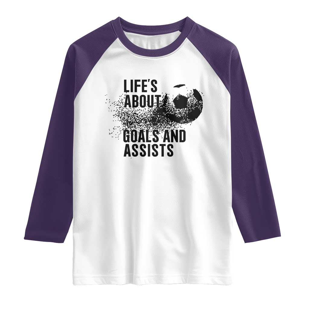 Funny Life Is About Goals And Assists Raglan Shirt Goalkeepers Gifts