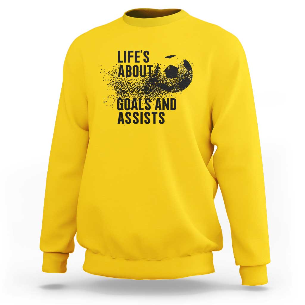 Funny Life Is About Goals And Assists Sweatshirt Goalkeepers Gifts