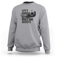 Funny Life Is About Goals And Assists Sweatshirt Goalkeepers Gifts