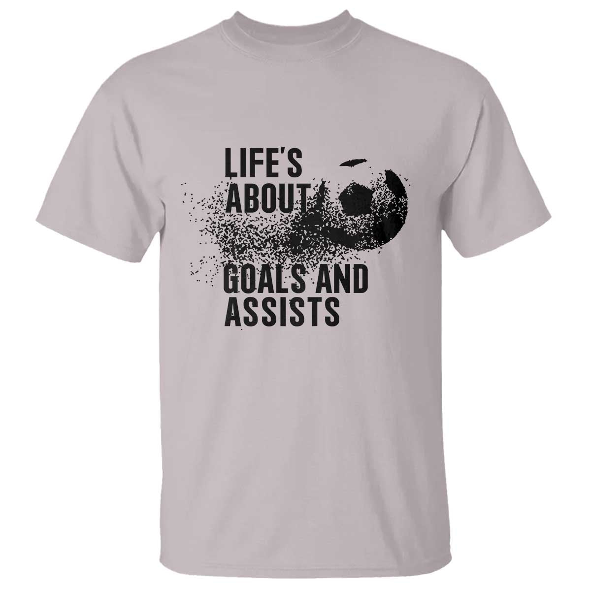 Funny Life Is About Goals And Assists T Shirt Goalkeepers Gifts