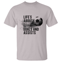 Funny Life Is About Goals And Assists T Shirt Goalkeepers Gifts