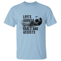 Funny Life Is About Goals And Assists T Shirt Goalkeepers Gifts