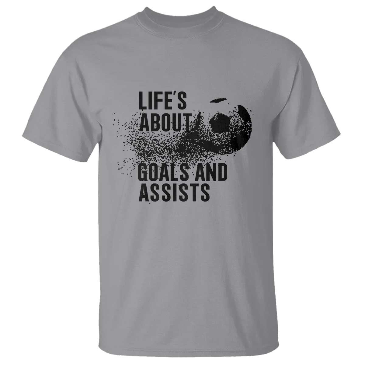 Funny Life Is About Goals And Assists T Shirt Goalkeepers Gifts