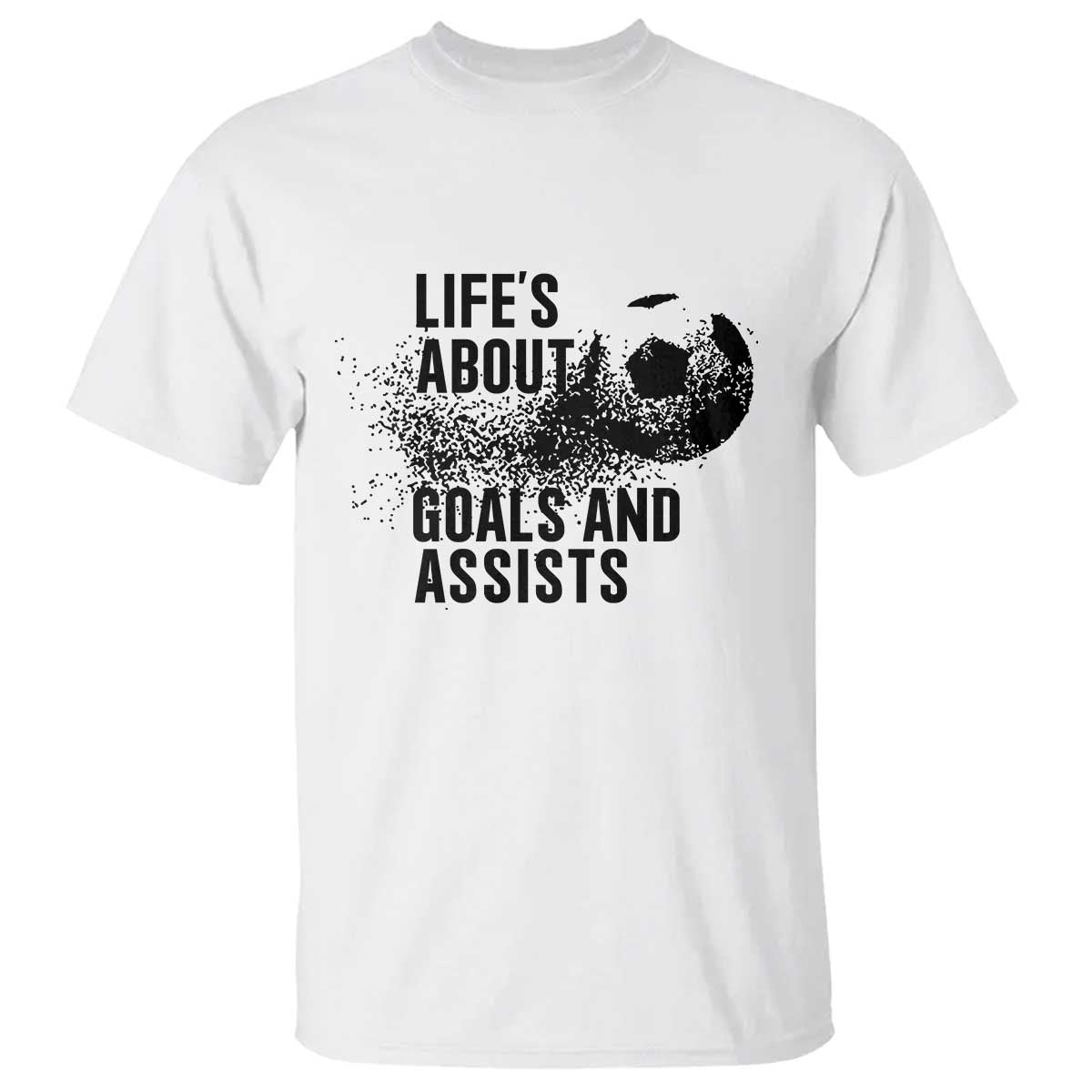 Funny Life Is About Goals And Assists T Shirt Goalkeepers Gifts