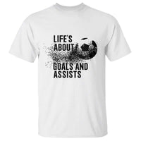 Funny Life Is About Goals And Assists T Shirt Goalkeepers Gifts