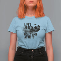 Funny Life Is About Goals And Assists T Shirt For Women Goalkeepers Gifts