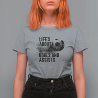Funny Life Is About Goals And Assists T Shirt For Women Goalkeepers Gifts