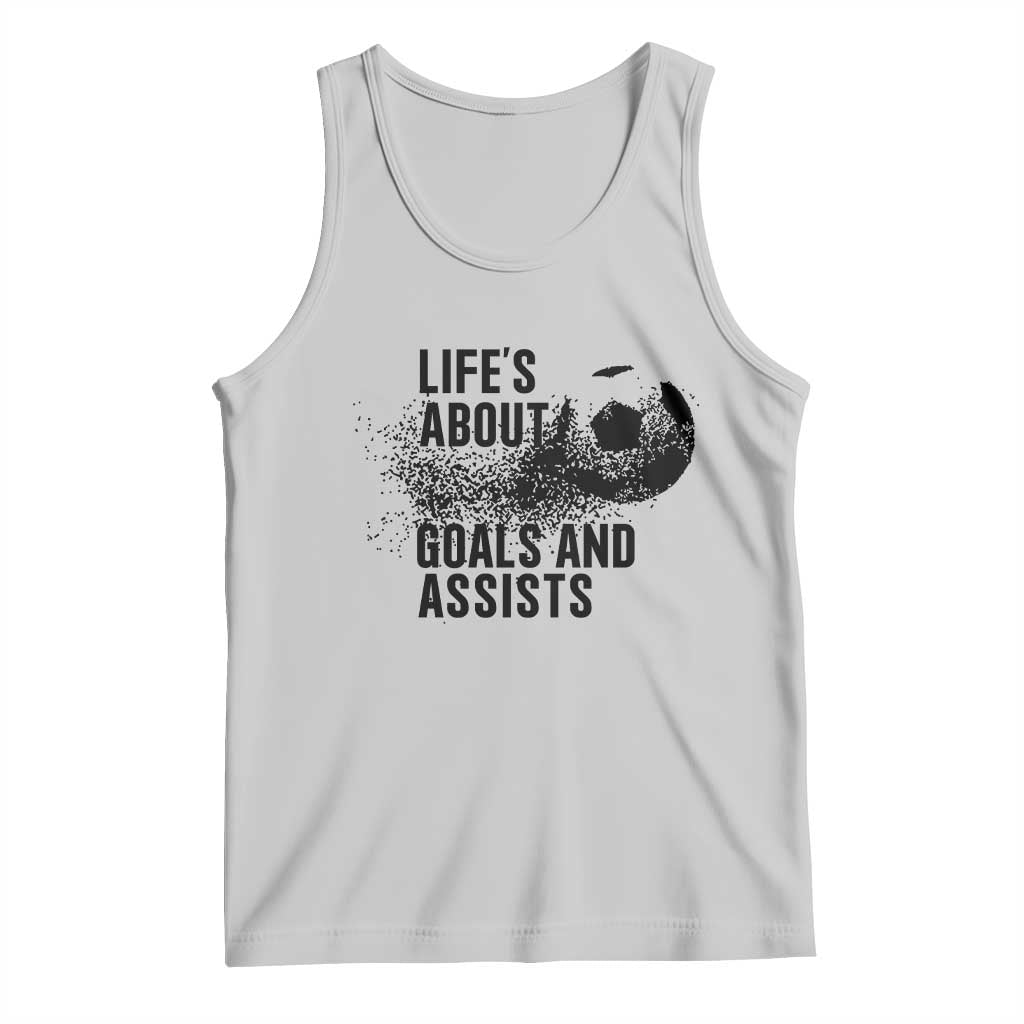 Funny Life Is About Goals And Assists Tank Top Goalkeepers Gifts