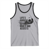 Funny Life Is About Goals And Assists Tank Top Goalkeepers Gifts