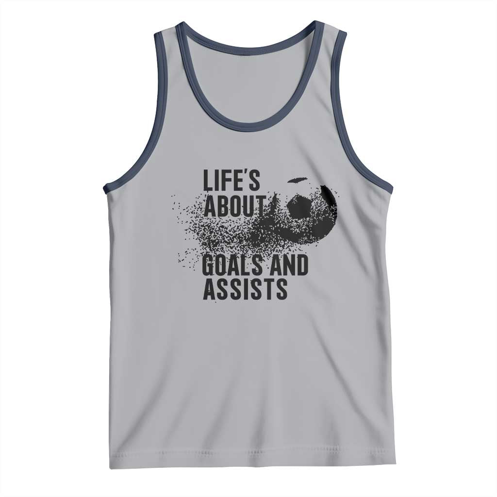 Funny Life Is About Goals And Assists Tank Top Goalkeepers Gifts