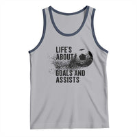 Funny Life Is About Goals And Assists Tank Top Goalkeepers Gifts