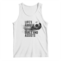 Funny Life Is About Goals And Assists Tank Top Goalkeepers Gifts