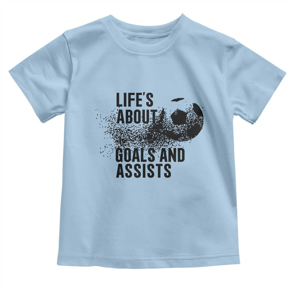 Funny Life Is About Goals And Assists Toddler T Shirt Goalkeepers Gifts