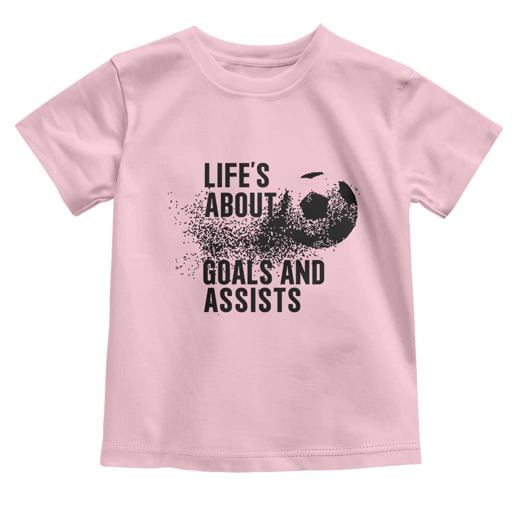 Funny Life Is About Goals And Assists Toddler T Shirt Goalkeepers Gifts