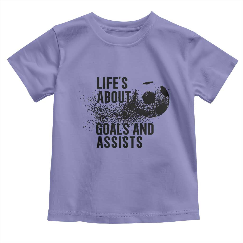 Funny Life Is About Goals And Assists Toddler T Shirt Goalkeepers Gifts
