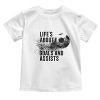 Funny Life Is About Goals And Assists Toddler T Shirt Goalkeepers Gifts