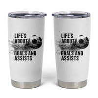 Funny Life Is About Goals And Assists Tumbler Cup Goalkeepers Gifts