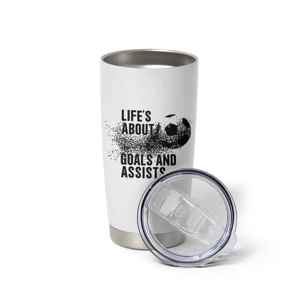 Funny Life Is About Goals And Assists Tumbler Cup Goalkeepers Gifts