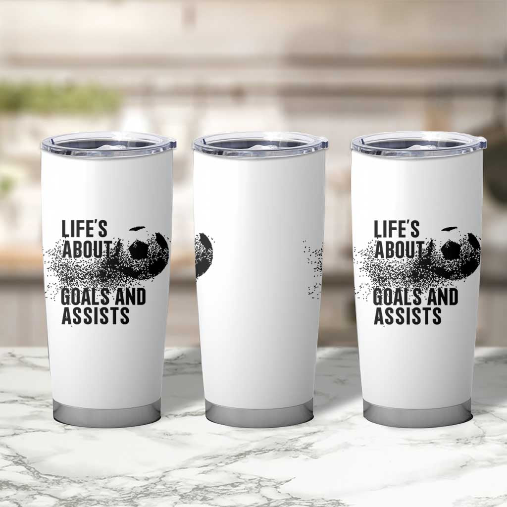 Funny Life Is About Goals And Assists Tumbler Cup Goalkeepers Gifts
