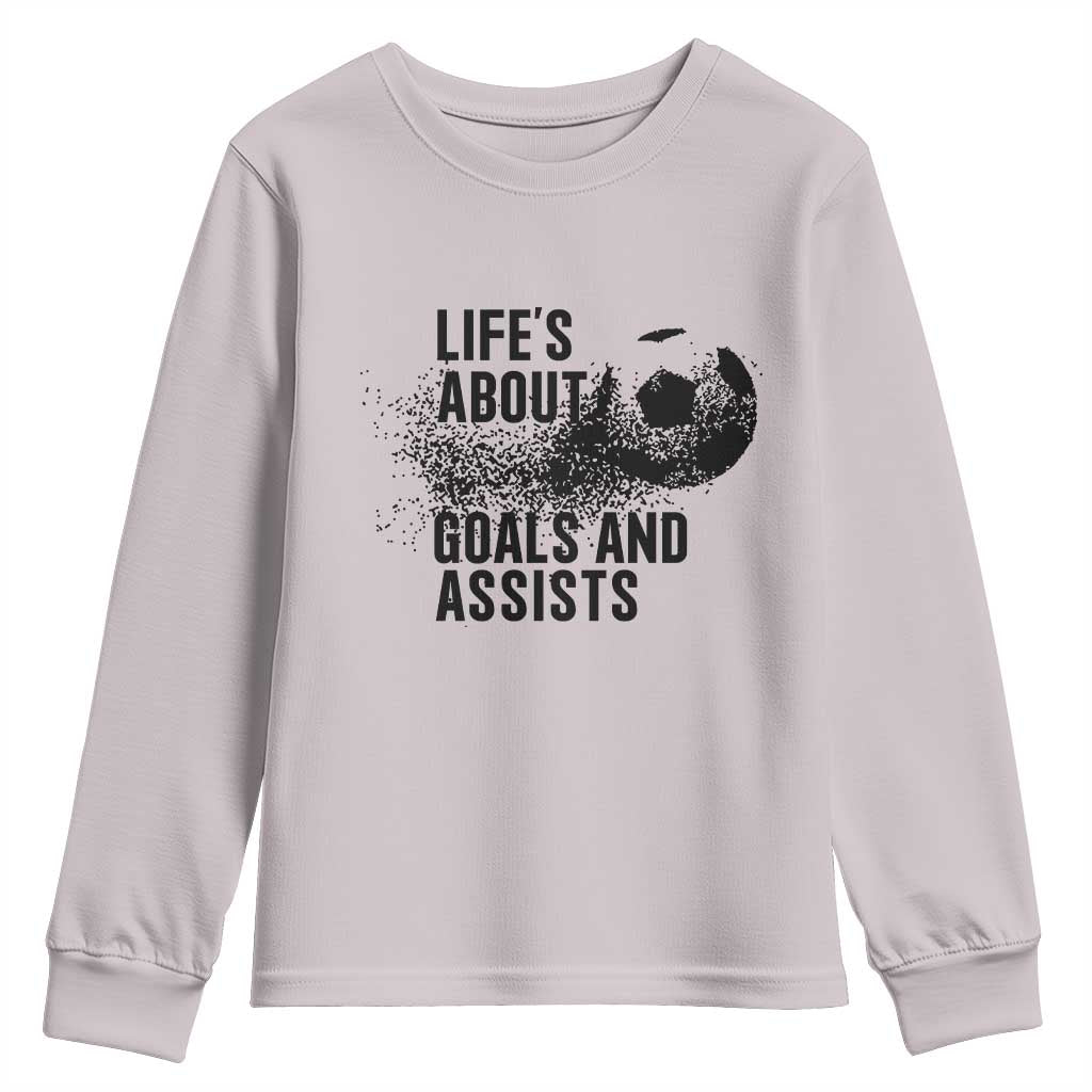 Funny Life Is About Goals And Assists Youth Sweatshirt Goalkeepers Gifts