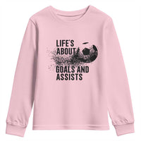 Funny Life Is About Goals And Assists Youth Sweatshirt Goalkeepers Gifts