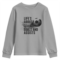 Funny Life Is About Goals And Assists Youth Sweatshirt Goalkeepers Gifts