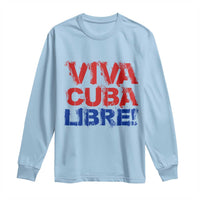 Viva Cuba Libre Long Sleeve Shirt SOS Cuba Stand With Freedom Movement
