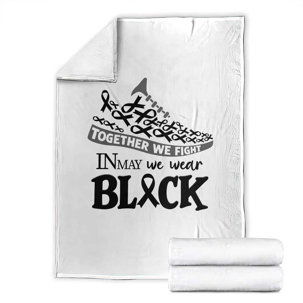 In May We Wear Black Throw Blanket Melanoma Support Family Gift