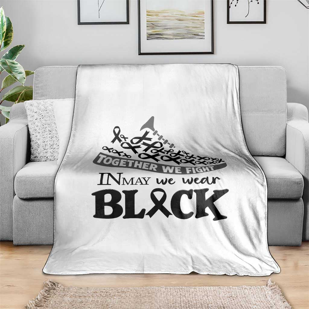 In May We Wear Black Throw Blanket Melanoma Support Family Gift