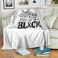 In May We Wear Black Throw Blanket Melanoma Support Family Gift