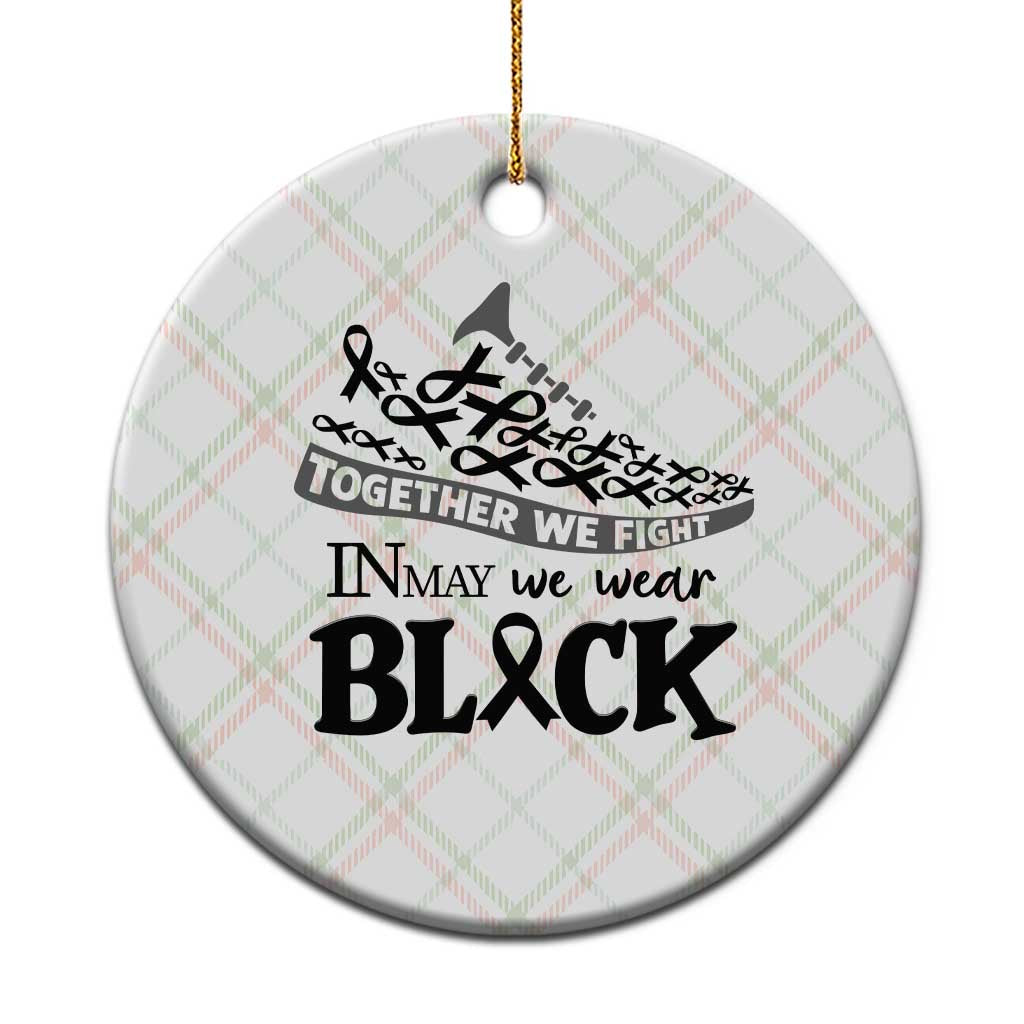 In May We Wear Black Ceramic Ornament Melanoma Support Family Gift
