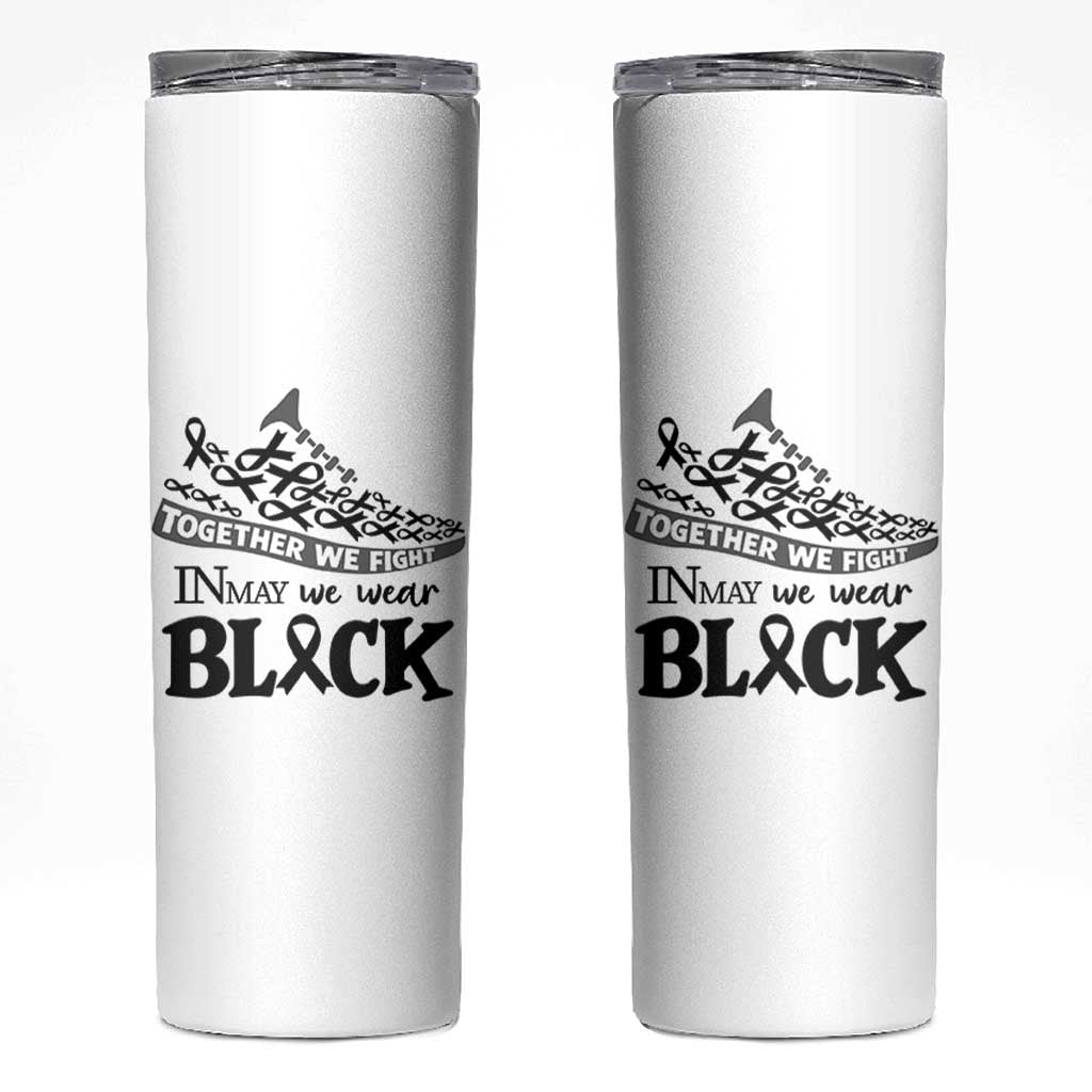 In May We Wear Black Skinny Tumbler Melanoma Support Family Gift