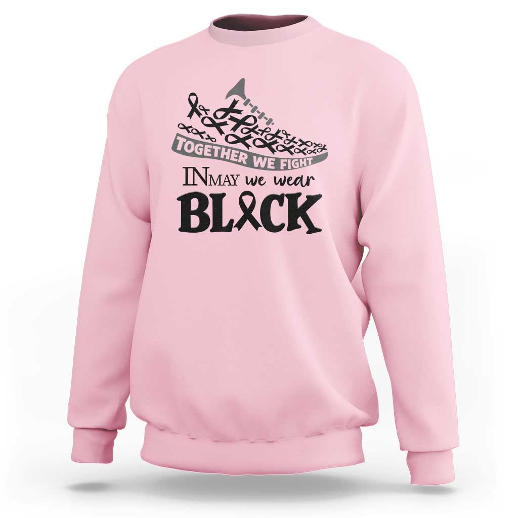 In May We Wear Black Sweatshirt Melanoma Support Family Gift