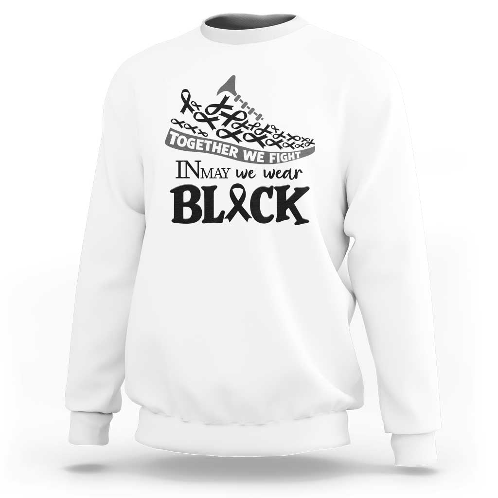 In May We Wear Black Sweatshirt Melanoma Support Family Gift