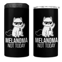 Melanoma Fighter Cat 4 in 1 Can Cooler Tumbler Not Today Skin Cancer Awareness