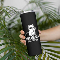 Melanoma Fighter Cat Skinny Tumbler Not Today Skin Cancer Awareness