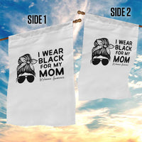 I Wear Black For My Mom Garden Flag Melanoma Awareness Family Gift